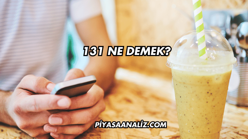 131 Ne Demek?