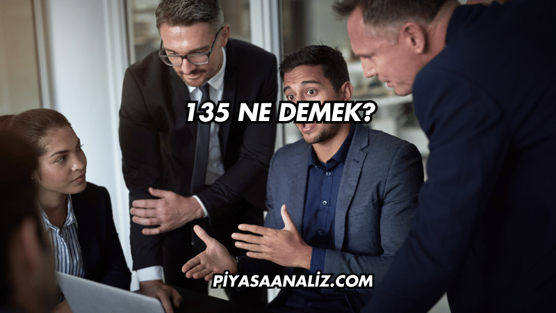 135 Ne Demek?