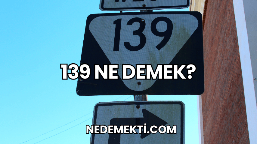 139 Ne Demek?