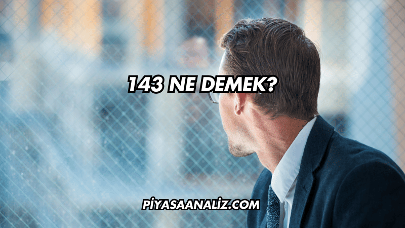 143 Ne Demek?