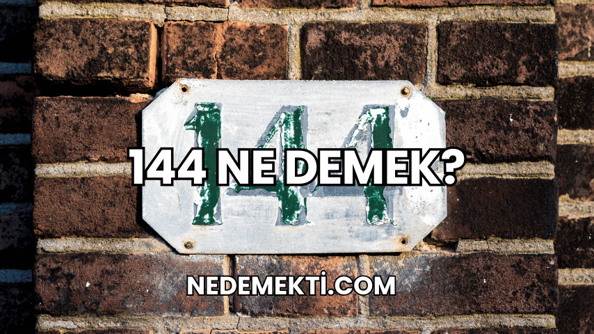 144 Ne Demek?