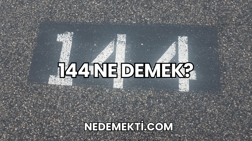 144 Ne Demek?