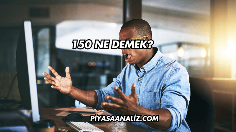 150 Ne Demek?