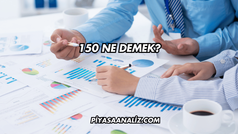 150 Ne Demek?