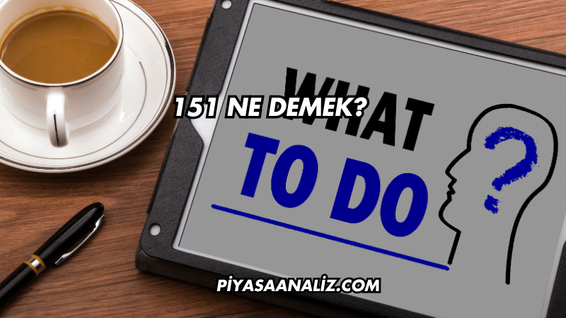 151 Ne Demek?