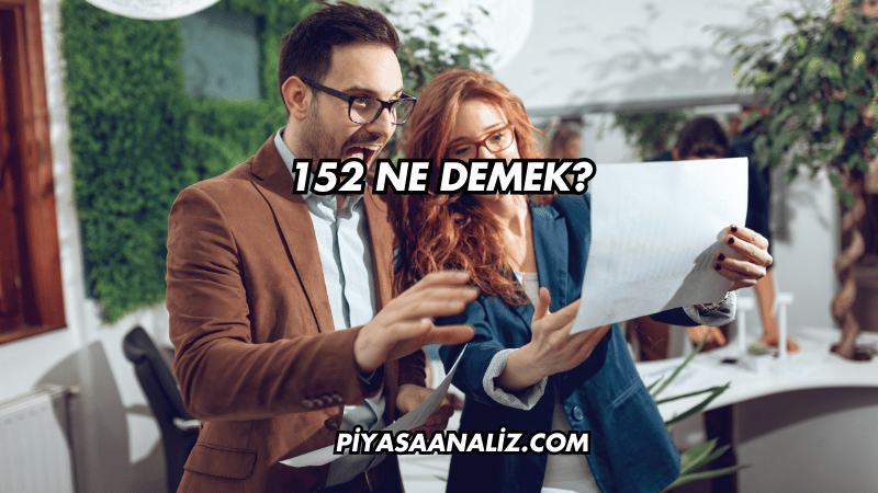 152 Ne Demek?