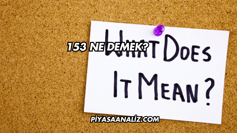 153 Ne Demek?