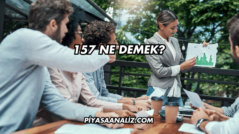 157 Ne Demek?