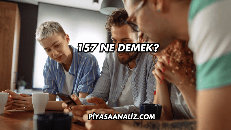 157 Ne Demek?