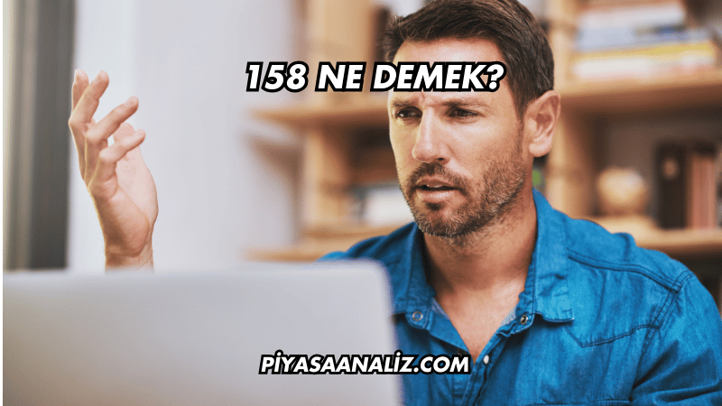 158 Ne Demek?