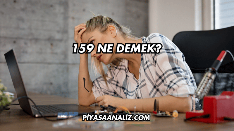 159 Ne Demek?