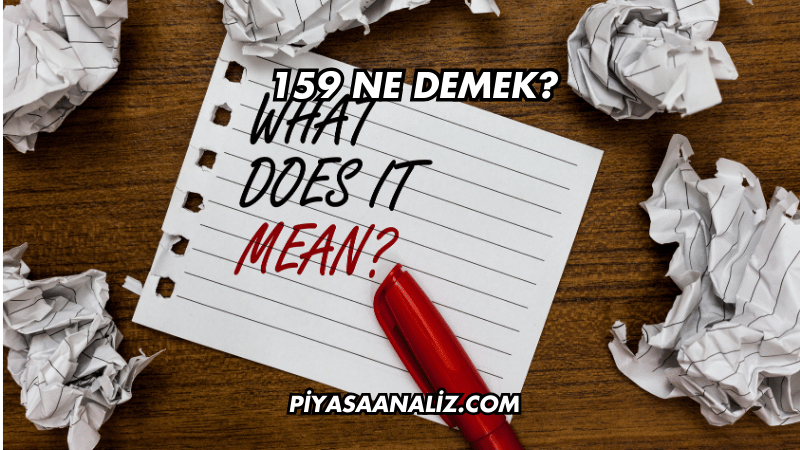 159 Ne Demek?