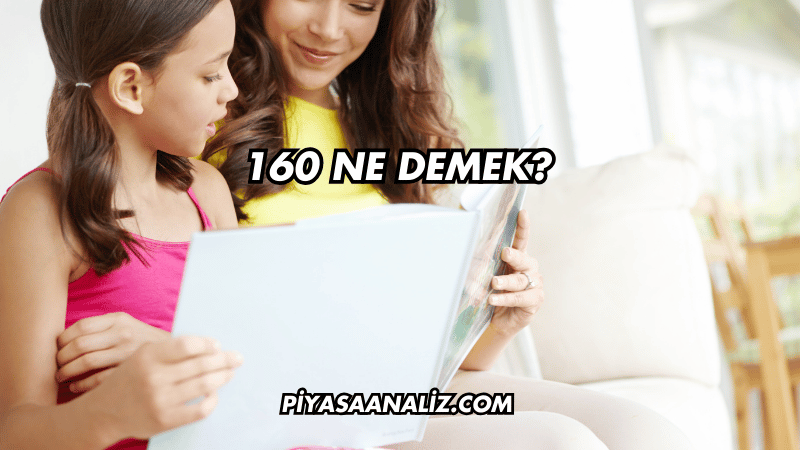 160 Ne Demek?