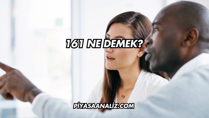 161 Ne Demek?