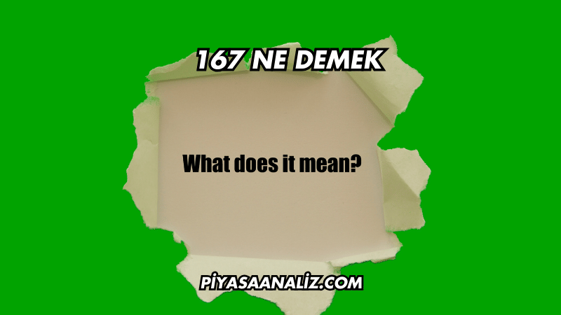 167 ne demek