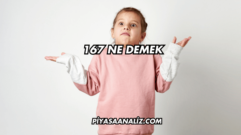 167 ne demek