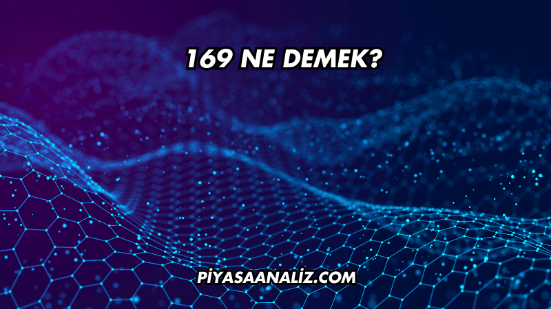 169 Ne Demek?