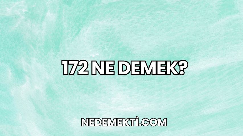 172 Ne Demek?