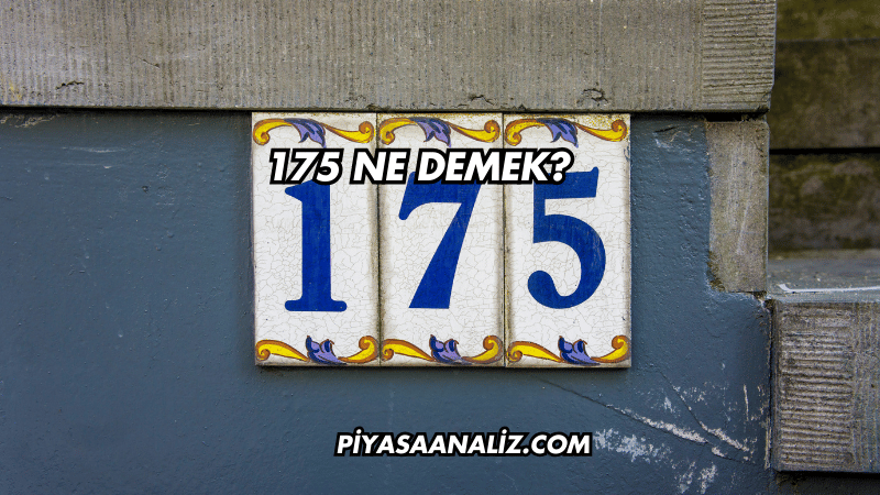 175 Ne Demek?