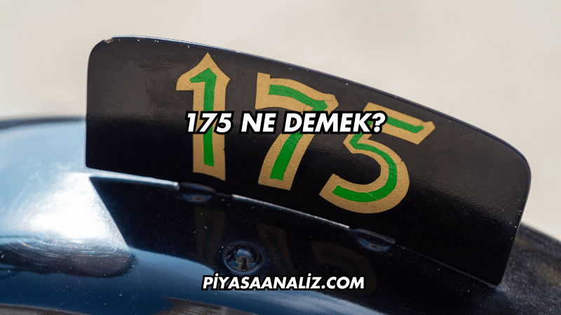 175 Ne Demek?