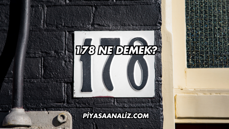 178 Ne Demek?