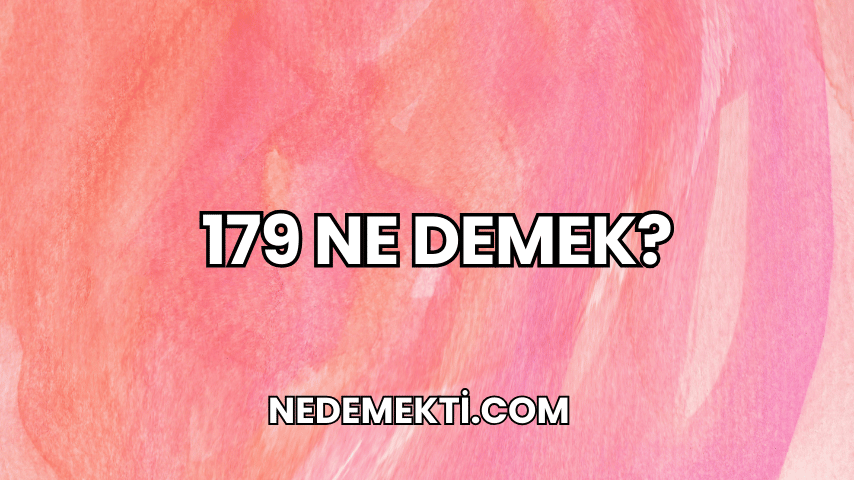 179 Ne Demek?