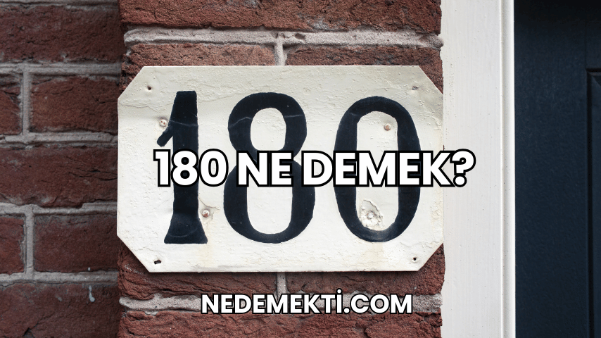 180 Ne Demek?