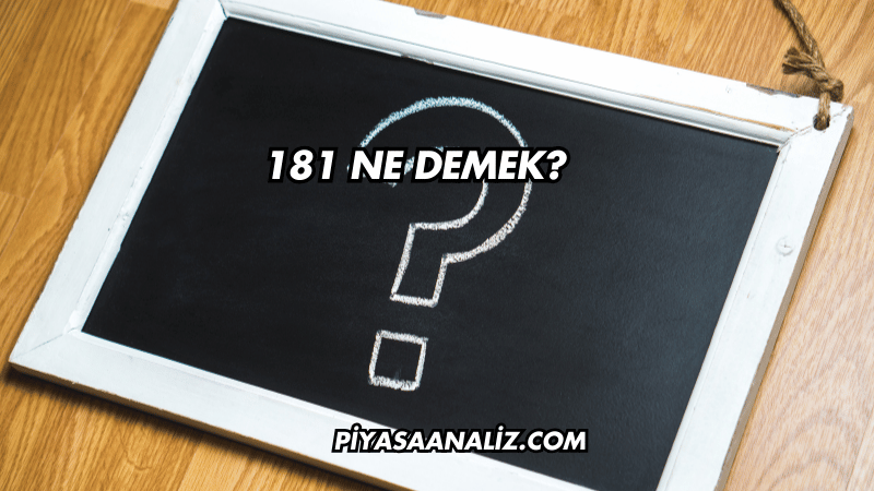 181 Ne Demek?