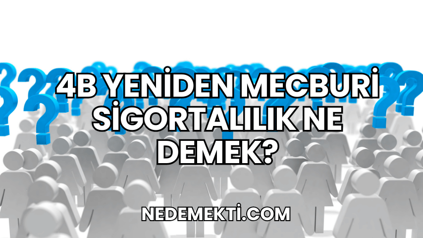 4b yeniden mecburi sigortalılık ne demek?