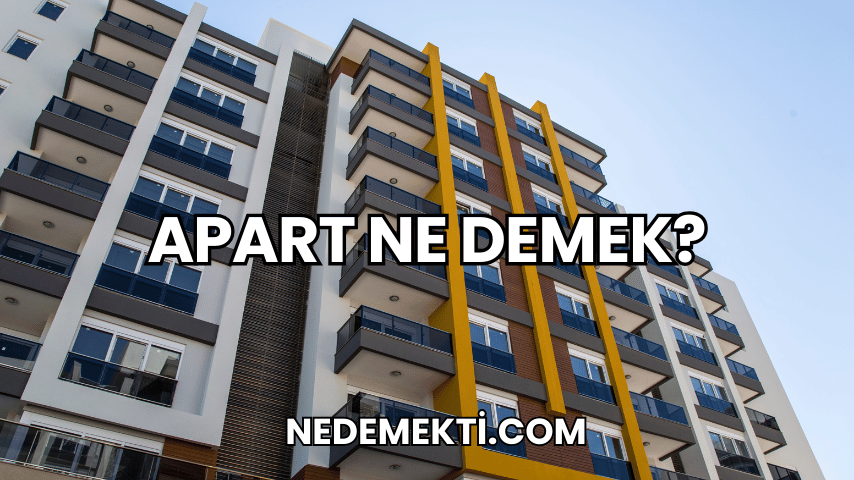 Apart Ne Demek?