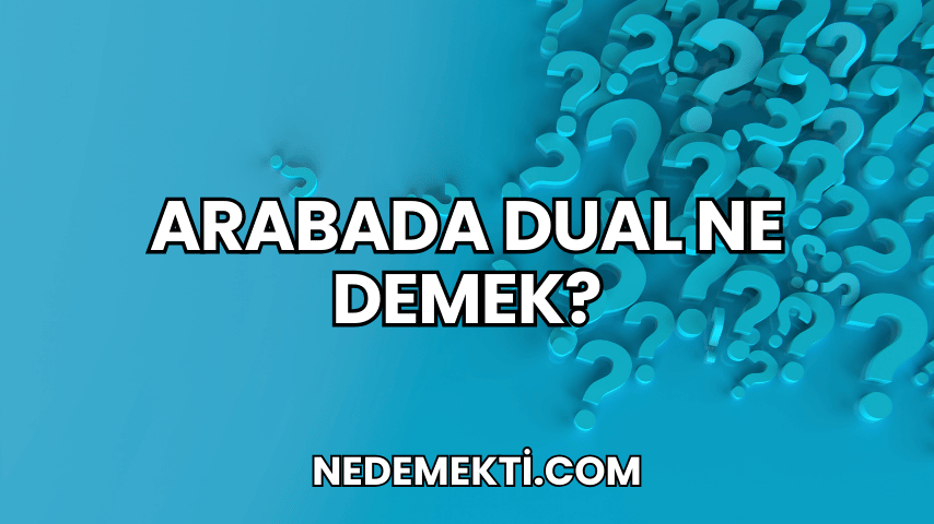 Arabada Dual Ne Demek?