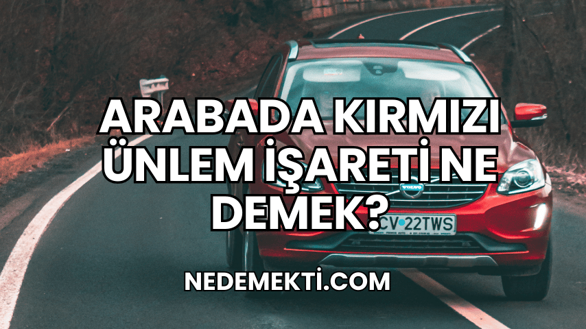 Arabada Kırmızı Ünlem İşareti Ne Demek?