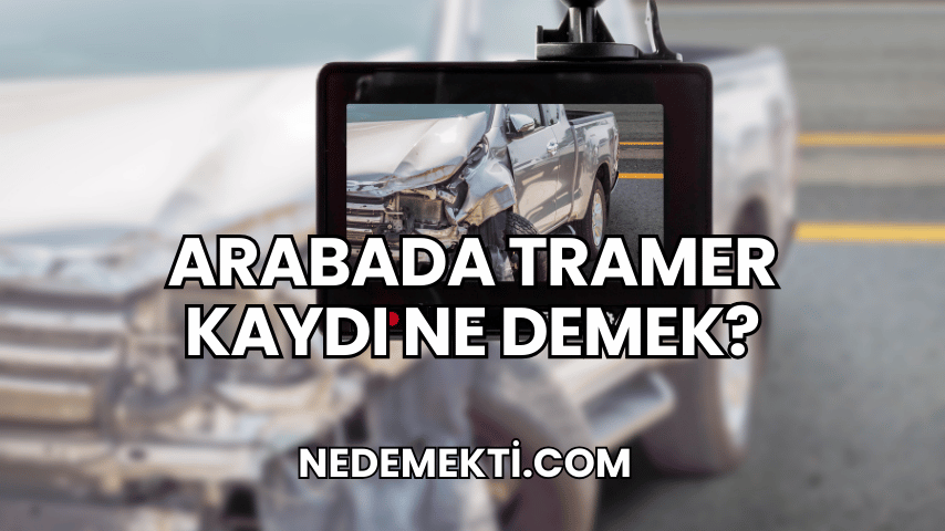 Arabada Tramer Kaydı Ne Demek?