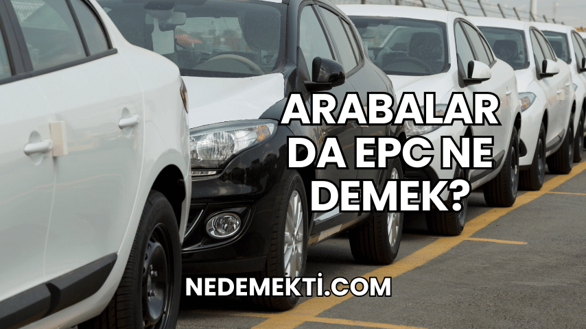 Arabalarda EPC Ne Demek?