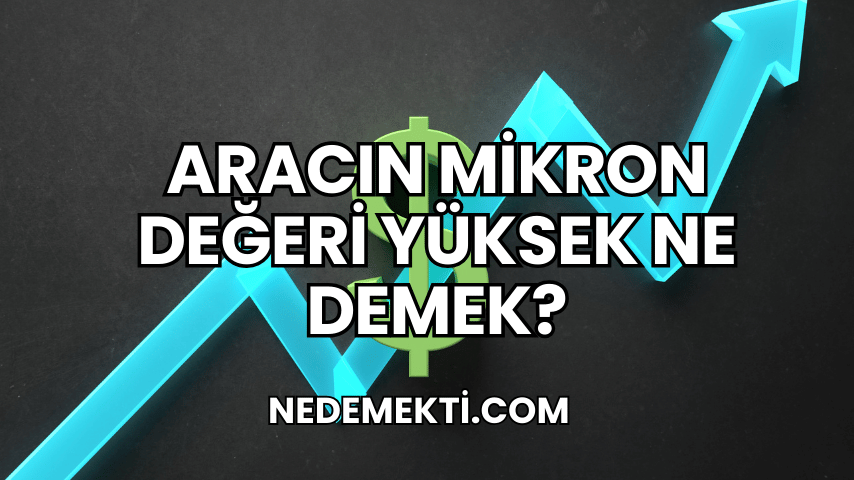 Aracın Mikron Değeri Yüksek Ne Demek?