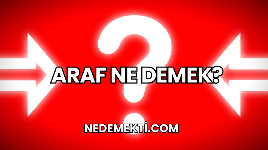 Araf Ne Demek?