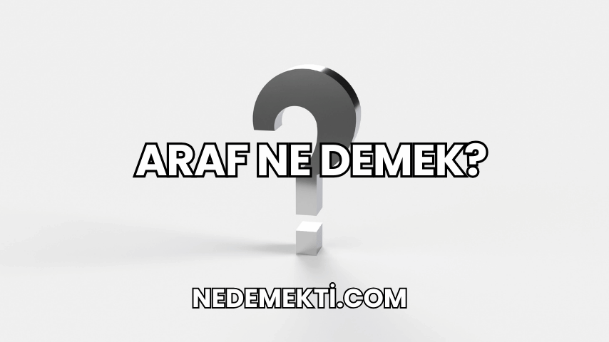 Araf Ne Demek?