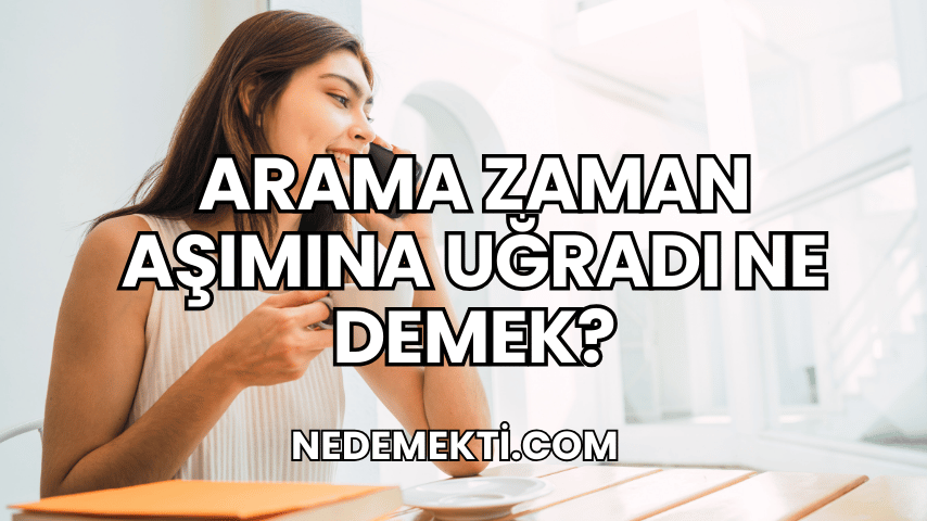 Arama Zaman Aşımına Uğradı Ne Demek?