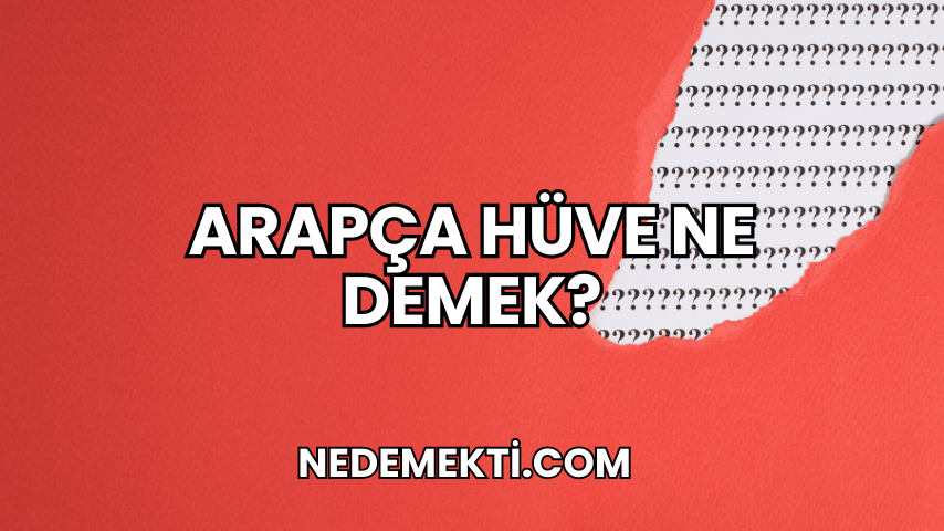 Arapça Hüve Ne Demek?