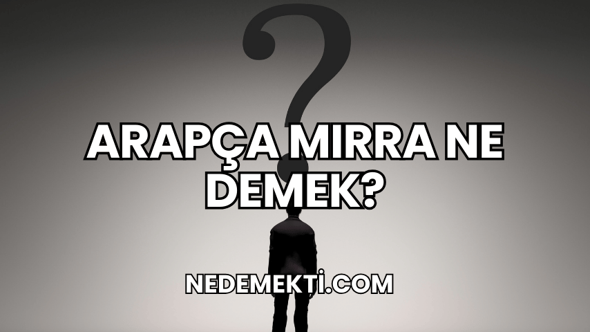 Arapça Mırra Ne Demek?