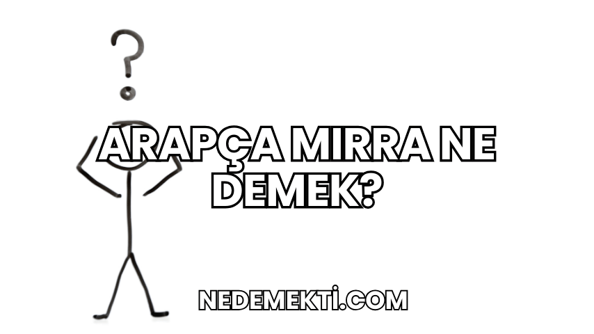 Arapça Mırra Ne Demek?