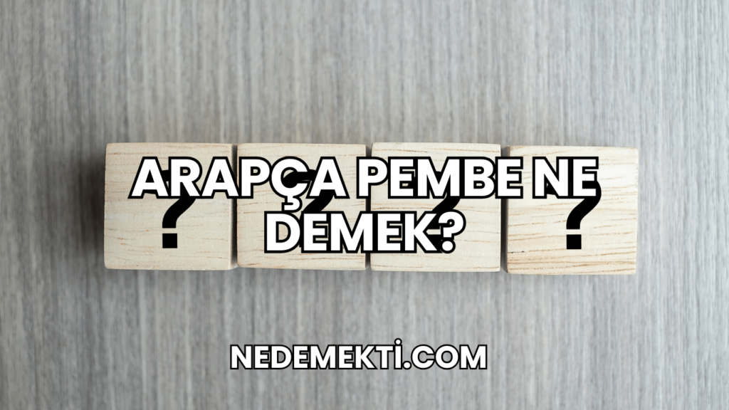 Arapça Pembe Ne Demek?