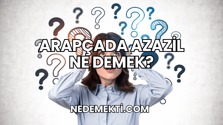 Arapçada Azazil Ne Demek?