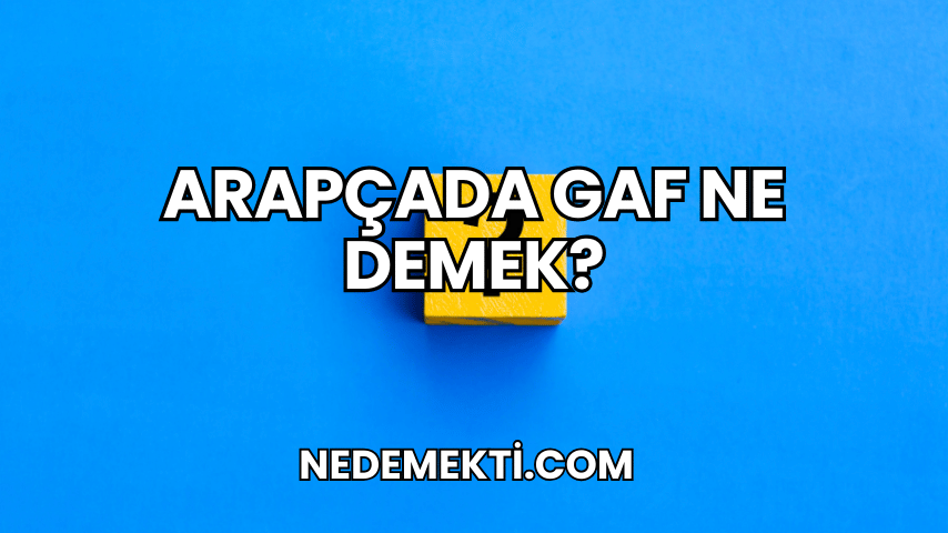 Arapçada Gaf Ne Demek?