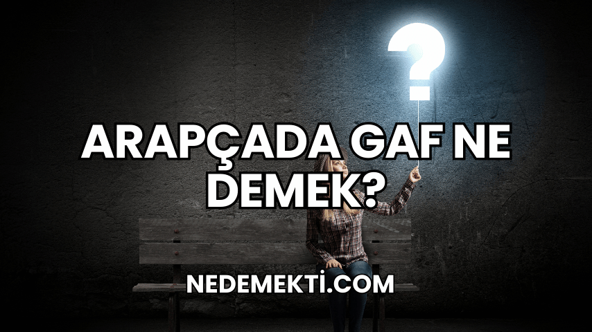 Arapçada Gaf Ne Demek?