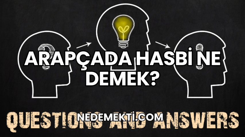 Arapçada Hasbi Ne Demek?