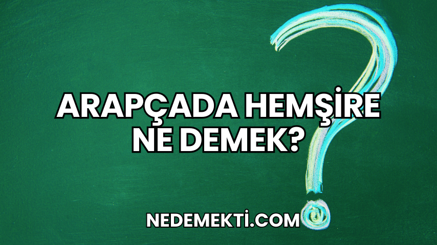 Arapçada Hemşire Ne Demek?