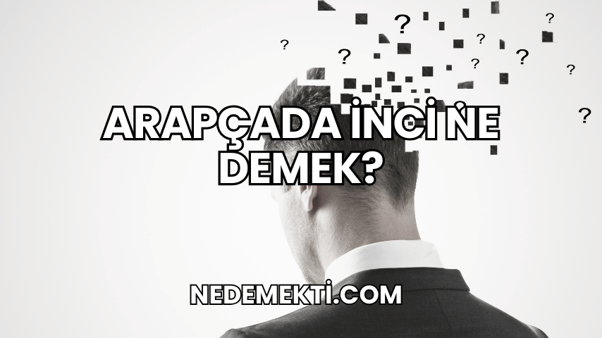 Arapçada İnci Ne Demek?