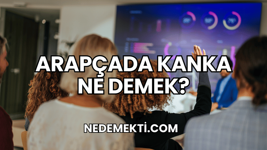 Arapçada Kanka Ne Demek?