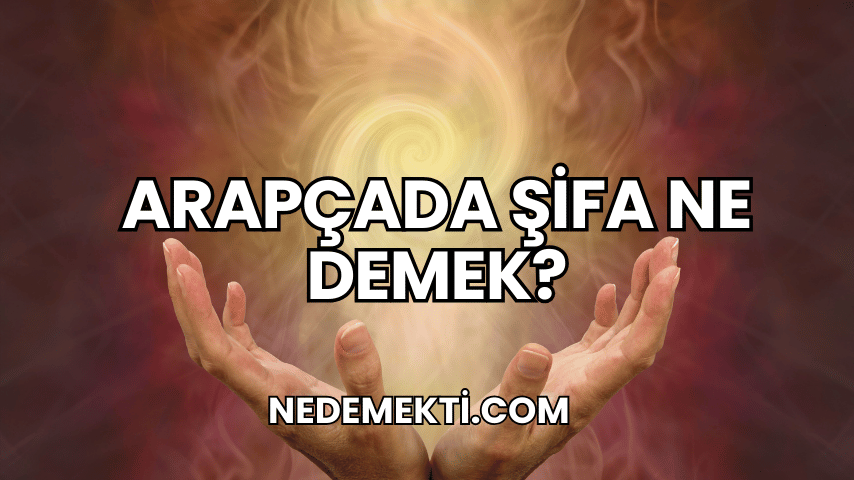 Arapçada Şifa Ne Demek?